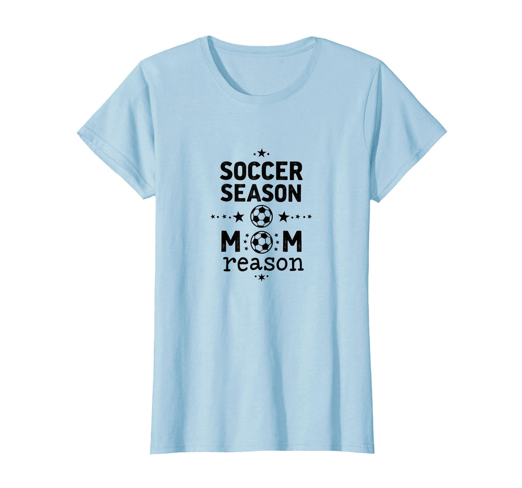 Soccer Season Mom Reason Sports Parent T-Shirt - Minimalist Print Unisex - T-Shirt, Sweatshirt, Hoodie