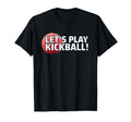 Lets Play Kickball Team All Kickball T-Shirt - Unique Graphic Unisex - T-Shirt, Sweatshirt, Hoodie