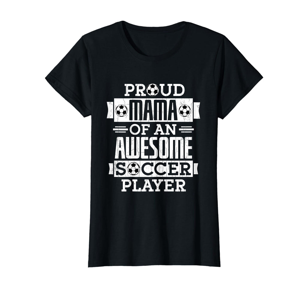 Proud Mama Soccer Player Funny Sports T-Shirt - Trendy Graphic for Adults - T-Shirt, Sweatshirt, Hoodie