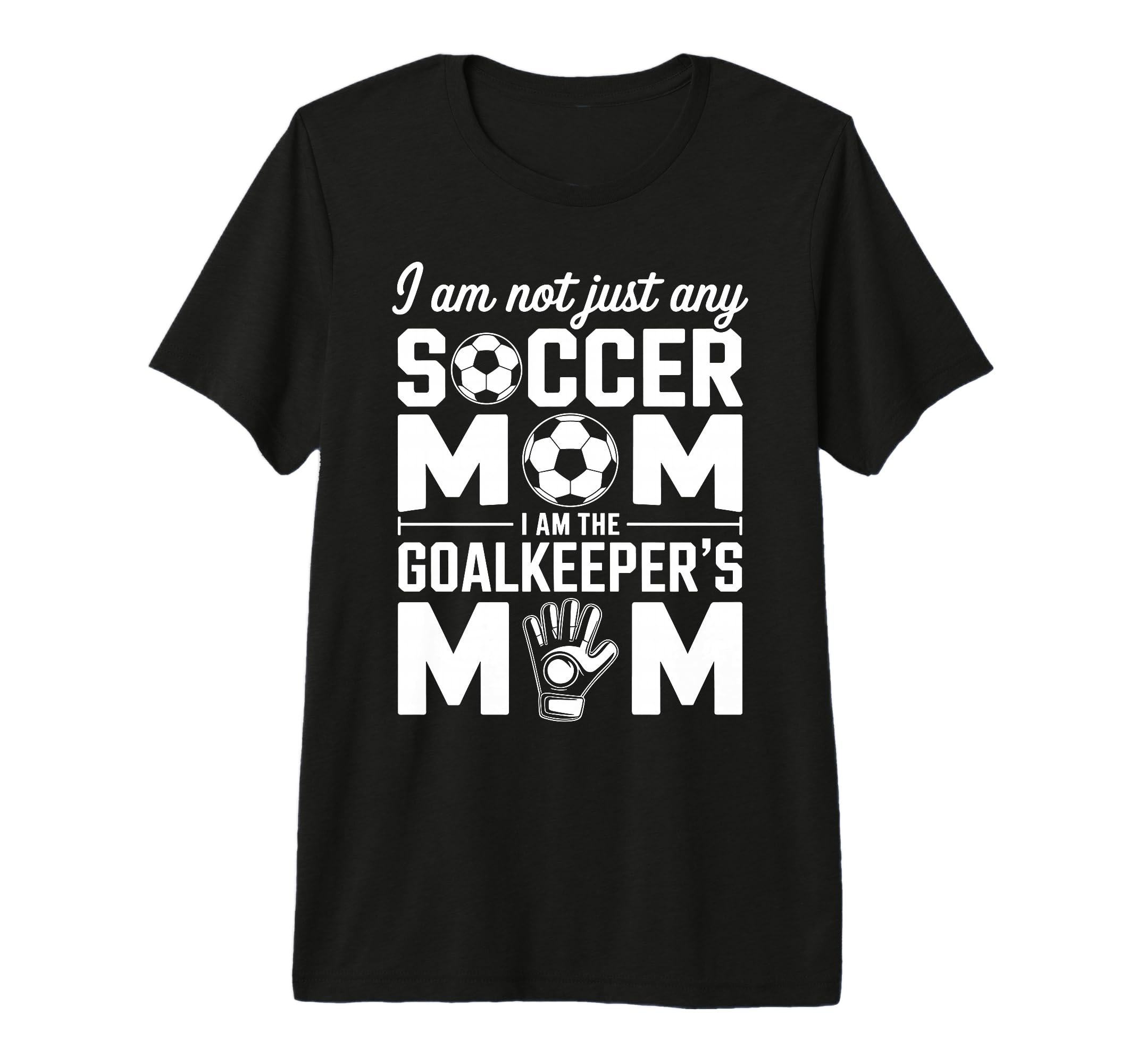 Goalkeeper Mom Funny Soccer Mama Mother Day T-Shirt - Graphic Print Unisex - T-Shirt, Sweatshirt, Hoodie
