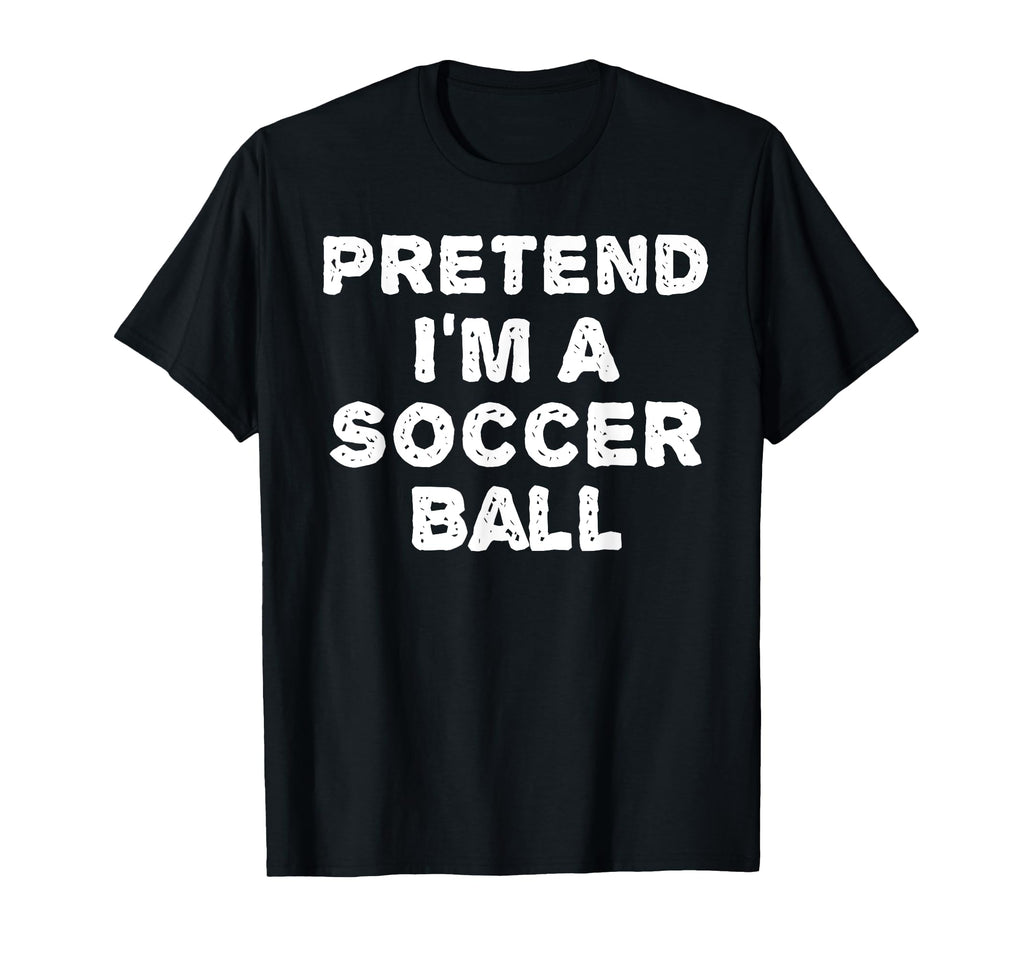 Pretend Im Soccer Ball Funny Halloween T-Shirt - Aesthetic Graphic Unisex - T-Shirt, Sweatshirt, Hoodie