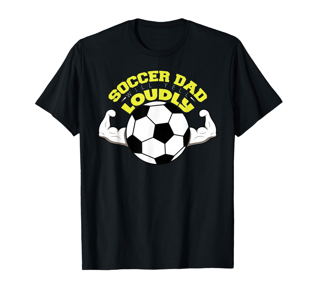 Soccer Dad Will Yell Loudly Family T-Shirt - Streetwear Style Men Women - T-Shirt, Sweatshirt, Hoodie