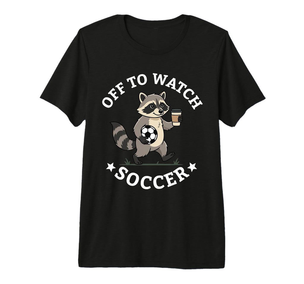 Off To Watch Soccer Mom Funny T-Shirt - Aesthetic Graphic Men Women - T-Shirt, Sweatshirt, Hoodie
