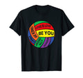 Be You Pride Lgbtq Gay Lgbt Ally T-Shirt - Fun Novelty Design for Adults - T-Shirt, Sweatshirt, Hoodie