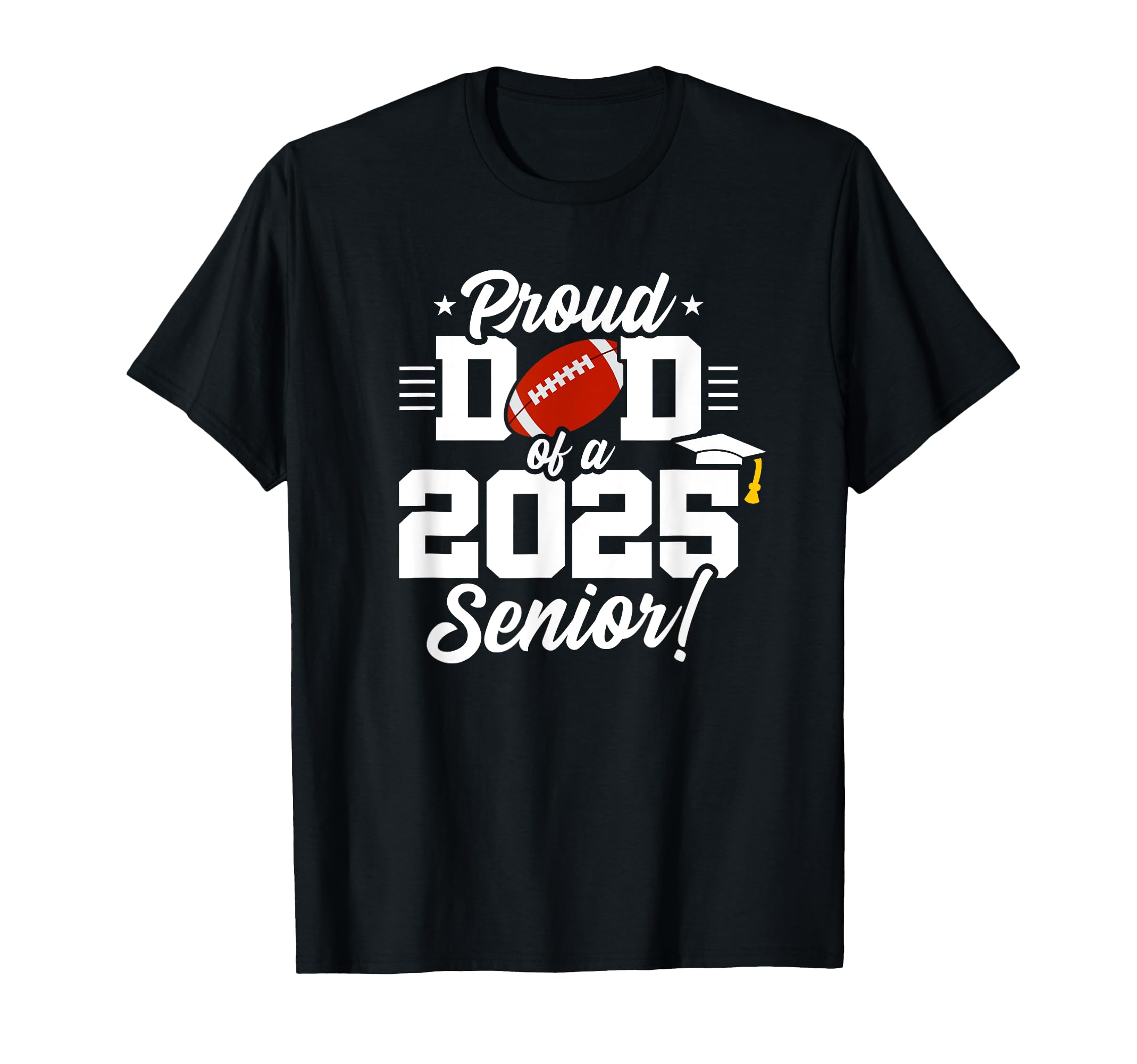 Class 2025 Senior Year Football Dad T-Shirt - Custom Art Print Men Women - T-Shirt, Sweatshirt, Hoodie