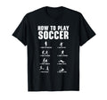 How To Play Soccer Football Player T-Shirt - Minimalist Print Men Women - T-Shirt, Sweatshirt, Hoodie