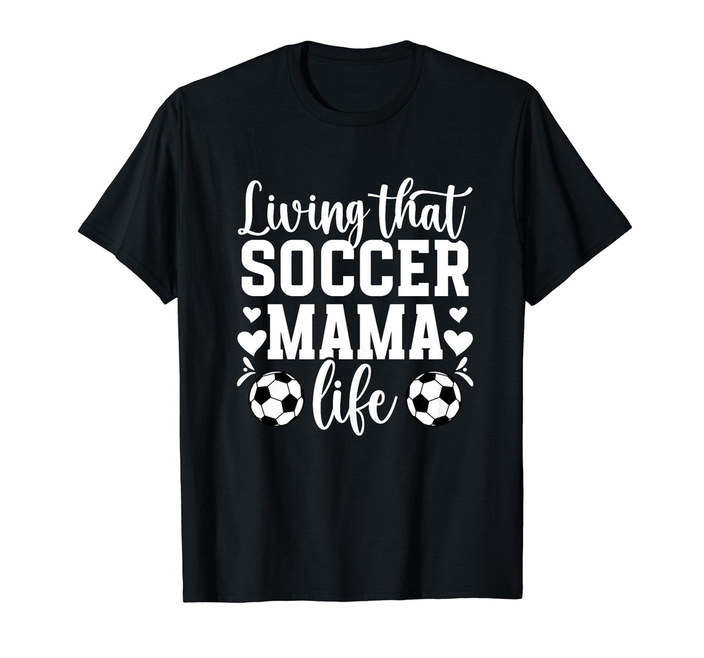 Soccer Mama Life Soccer Mom Soccer T-Shirt - Trendy Graphic Men Women - T-Shirt, Sweatshirt, Hoodie