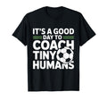 I Coach Tiny Humans Funny Soccer Coach T-Shirt - Graphic Print for Adults - T-Shirt, Sweatshirt, Hoodie