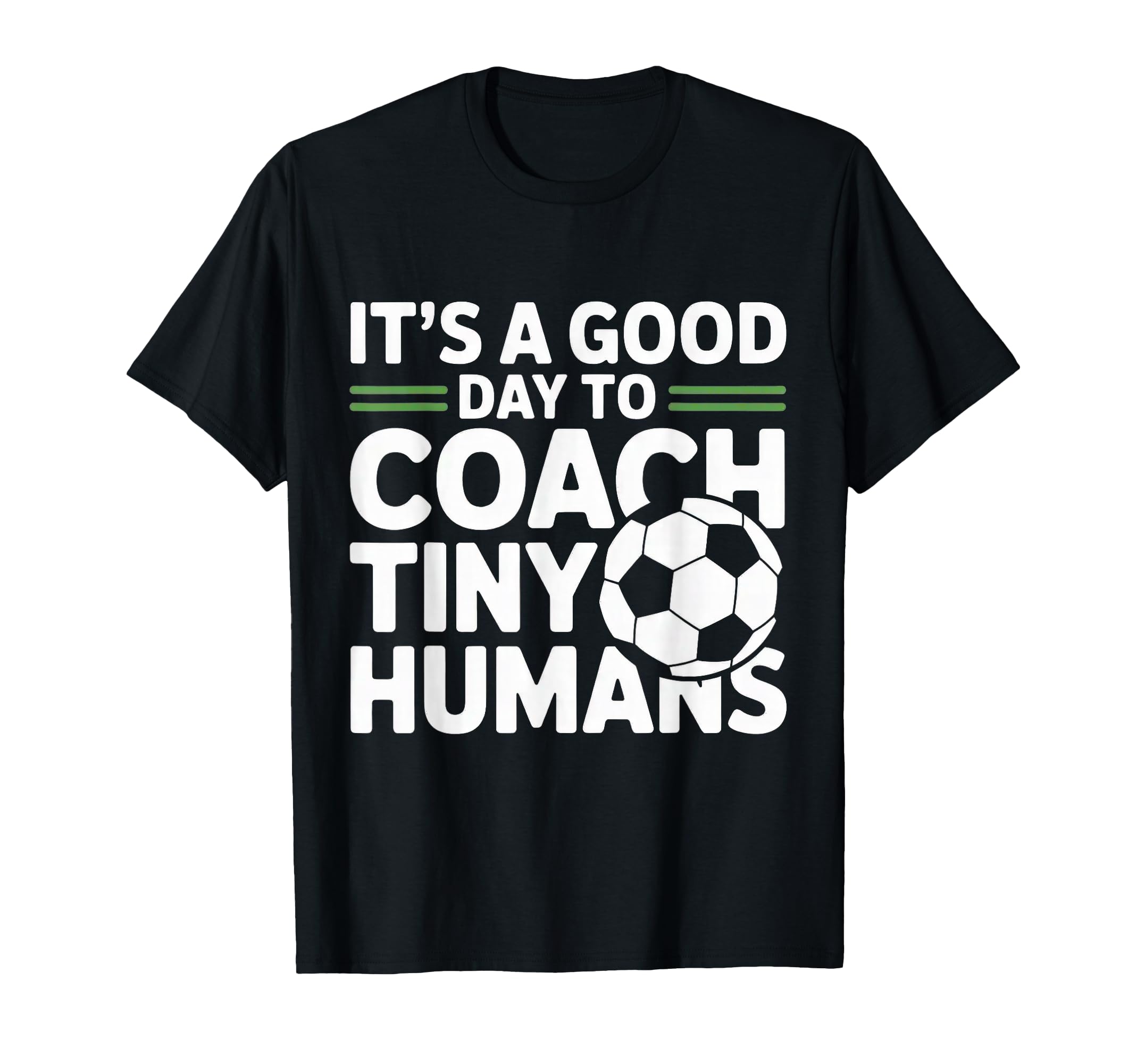 I Coach Tiny Humans Funny Soccer Coach T-Shirt - Graphic Print for Adults - T-Shirt, Sweatshirt, Hoodie