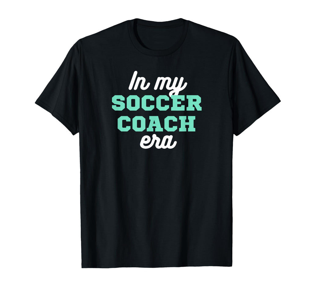 My Soccer Coach Era Team Present T-Shirt - Fun Novelty Design for Adults - T-Shirt, Sweatshirt, Hoodie
