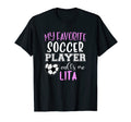 My Favorite Soccer Player Call Me Lita T-Shirt - Unique Graphic Unisex - T-Shirt, Sweatshirt, Hoodie