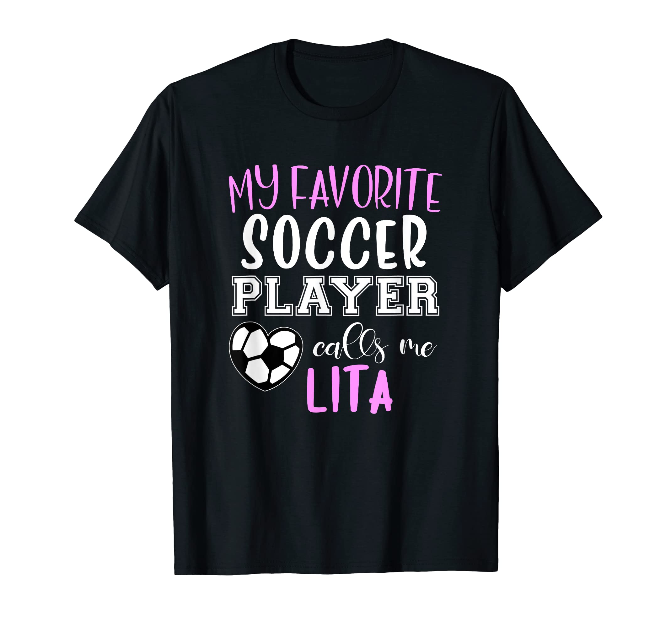 My Favorite Soccer Player Call Me Lita T-Shirt - Unique Graphic Unisex - T-Shirt, Sweatshirt, Hoodie