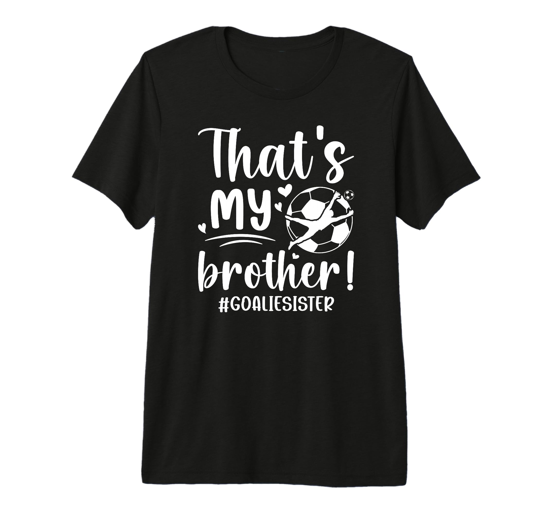 My Brother Soccer Goalie Sister Soccer T-Shirt - Aesthetic Graphic Unisex - T-Shirt, Sweatshirt, Hoodie