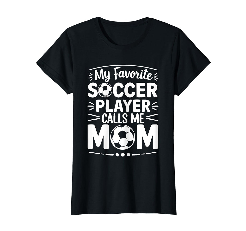 My Favorite Soccer Player Calls Me Mom T-Shirt - Trendy Graphic for Adults - T-Shirt, Sweatshirt, Hoodie