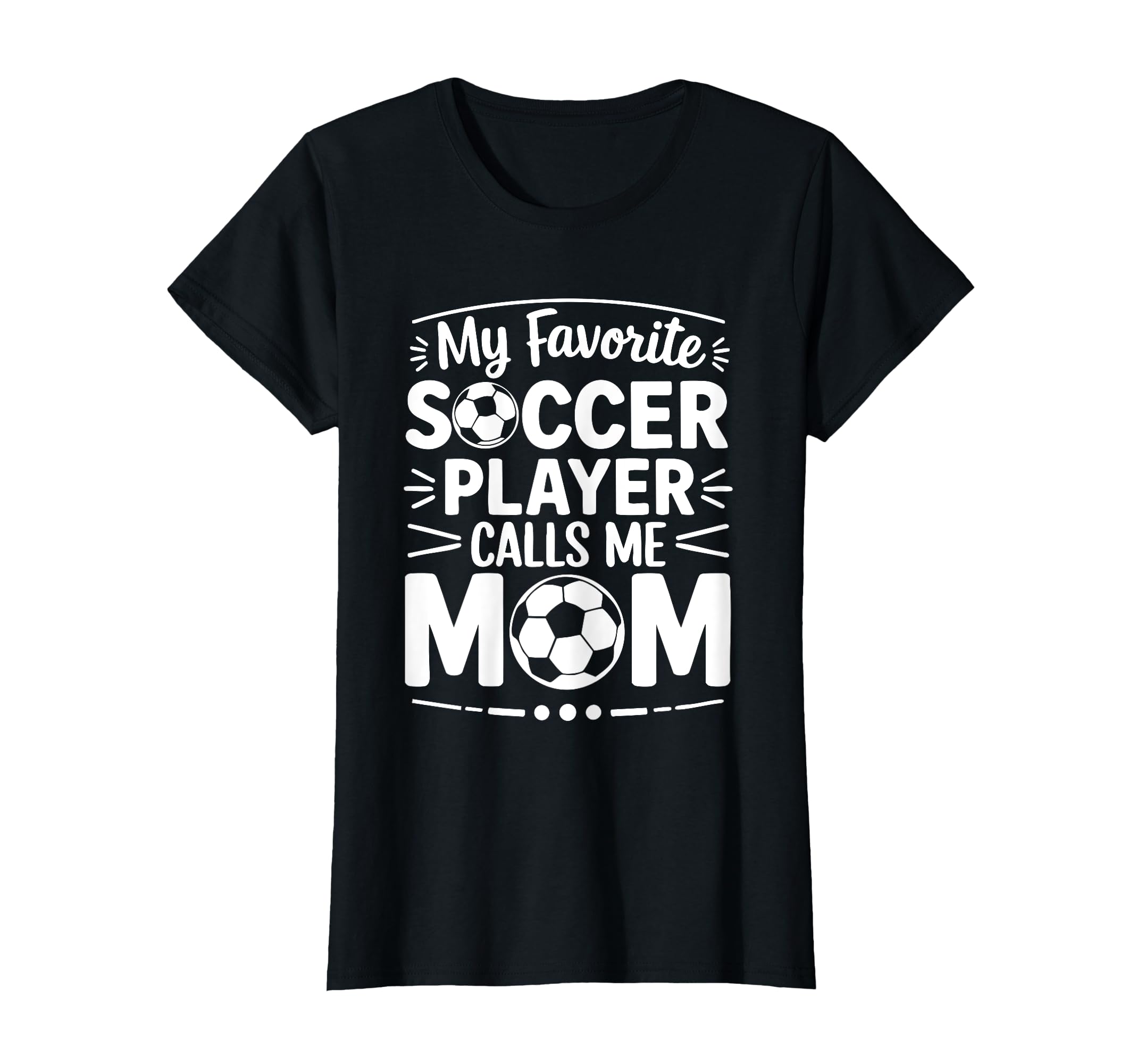 My Favorite Soccer Player Calls Me Mom T-Shirt - Trendy Graphic for Adults - T-Shirt, Sweatshirt, Hoodie