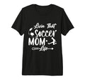 Living That Soccer Mom Life Funny T-Shirt - Aesthetic Graphic Men Women - T-Shirt, Sweatshirt, Hoodie