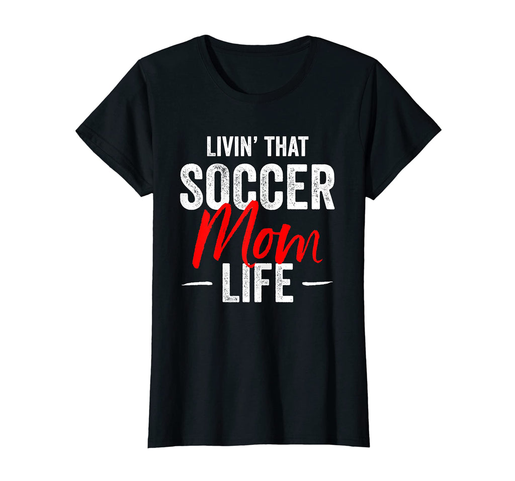 Womens Livin That Soccer Mom Life Funny T-Shirt - Aesthetic Graphic Unisex - T-Shirt, Sweatshirt, Hoodie