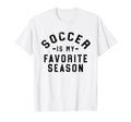 Soccer Is My Favorite Season T-Shirt - Streetwear Style Men Women - T-Shirt, Sweatshirt, Hoodie