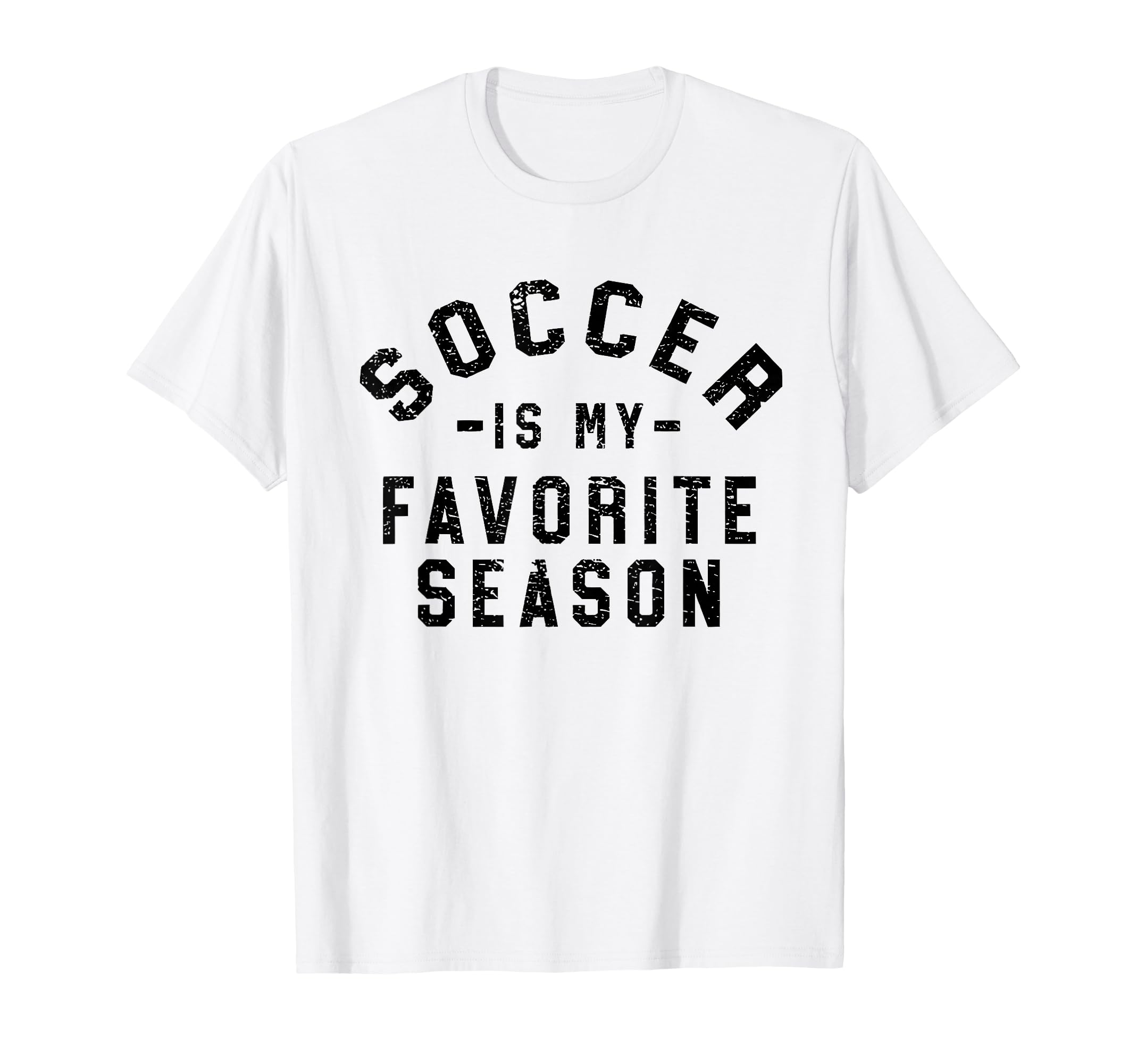 Soccer Is My Favorite Season T-Shirt - Streetwear Style Men Women - T-Shirt, Sweatshirt, Hoodie
