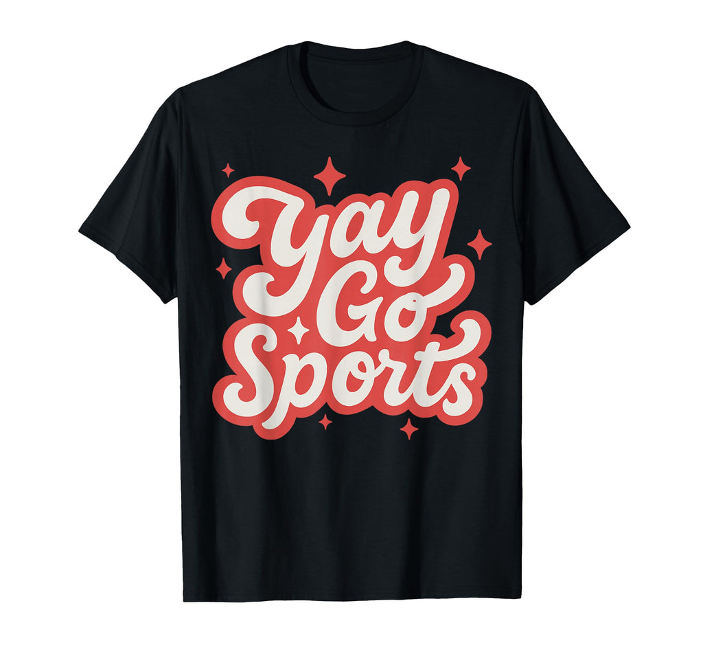 Yay Go Sports Funny Game Day T-Shirt - Fun Novelty Design for Adults - T-Shirt, Sweatshirt, Hoodie