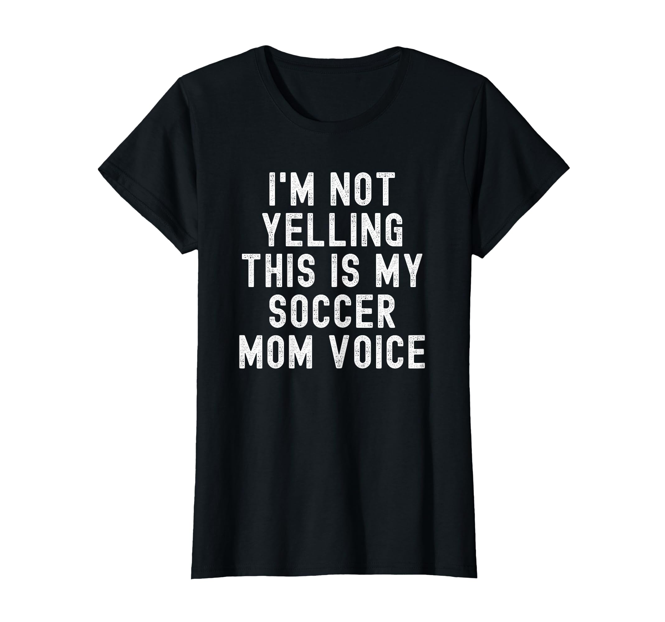 Im Not Yelling This Is My Soccer Mom Voice T-Shirt - Novelty Apparel Unisex - T-Shirt, Sweatshirt, Hoodie