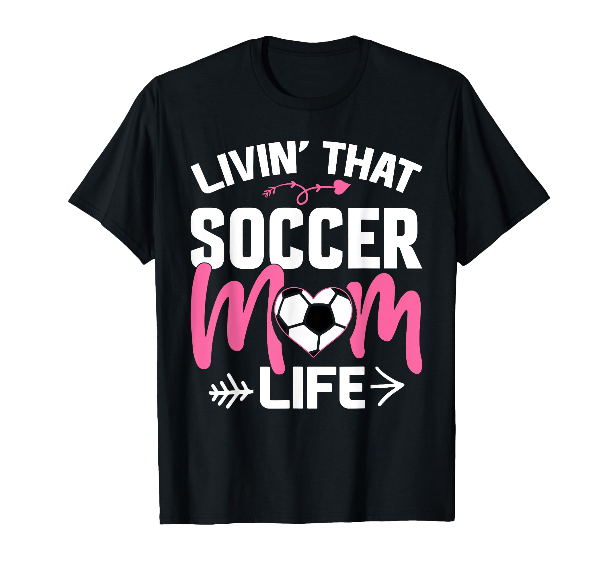 Livin Soccer Life Mom Mommy Football T-Shirt - Novelty Apparel for Adults - T-Shirt, Sweatshirt, Hoodie