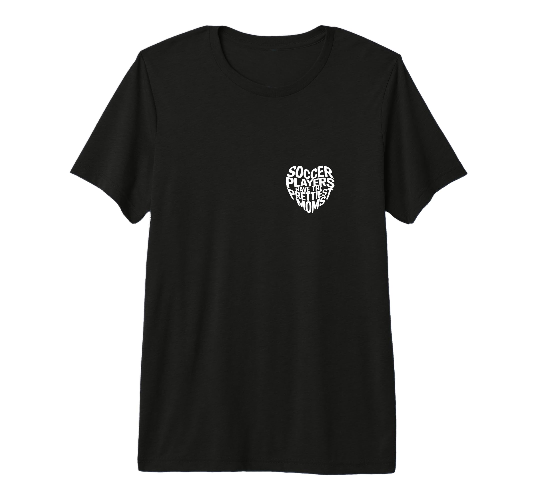 Soccer Players Have Prettiest Moms T-Shirt - Unique Graphic for Adults - T-Shirt, Sweatshirt, Hoodie