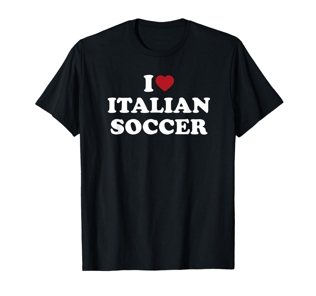 I Love Italian Soccer I Heart Italian T-Shirt - Novelty Apparel Men Women - T-Shirt, Sweatshirt, Hoodie