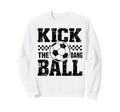 Kick Dang Ball Funny Soccer Game Day Sweatshirt - Unique Graphic Men Women - T-Shirt, Sweatshirt, Hoodie