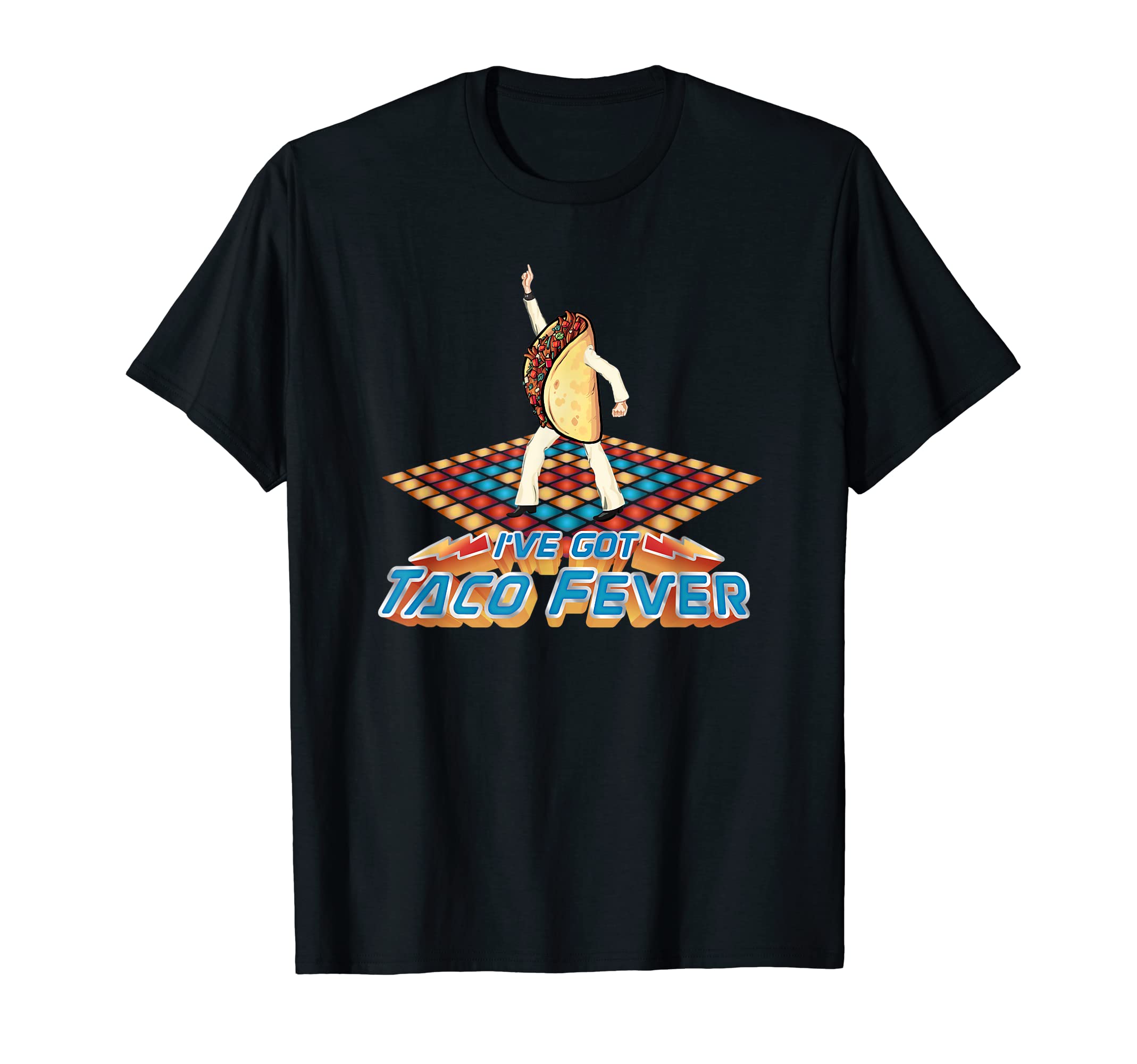 Ive Got Taco Fever Funny 70S Disco T-Shirt - Casual Everyday Wear Unisex - T-Shirt, Sweatshirt, Hoodie