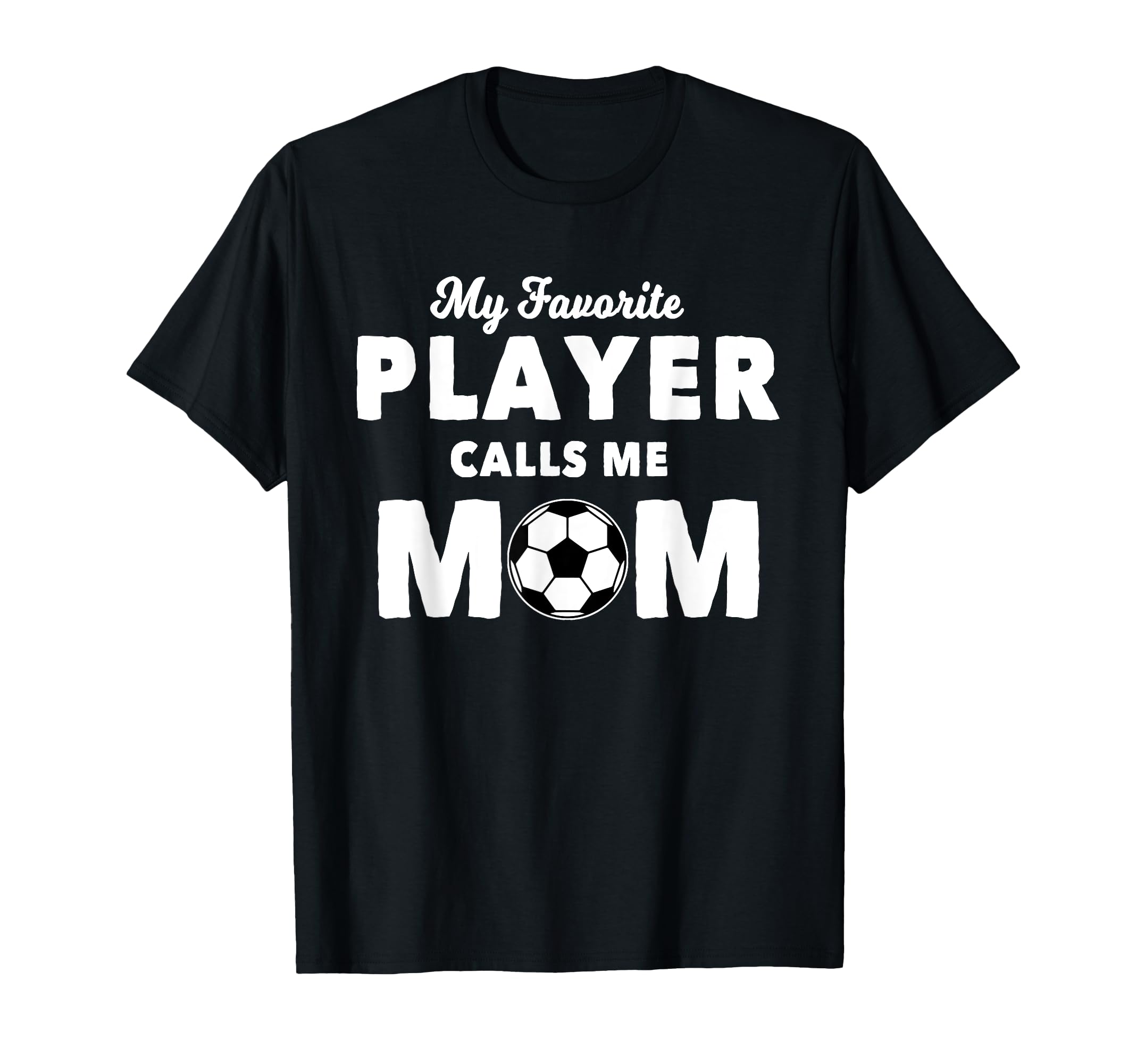My Favorite Player Calls Me Mom T-Shirt - Custom Art Print for Adults - T-Shirt, Sweatshirt, Hoodie