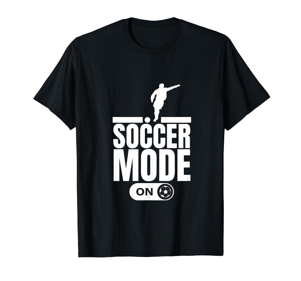 Soccer Mode Funny Soccer Player T-Shirt - Custom Art Print Unisex - T-Shirt, Sweatshirt, Hoodie