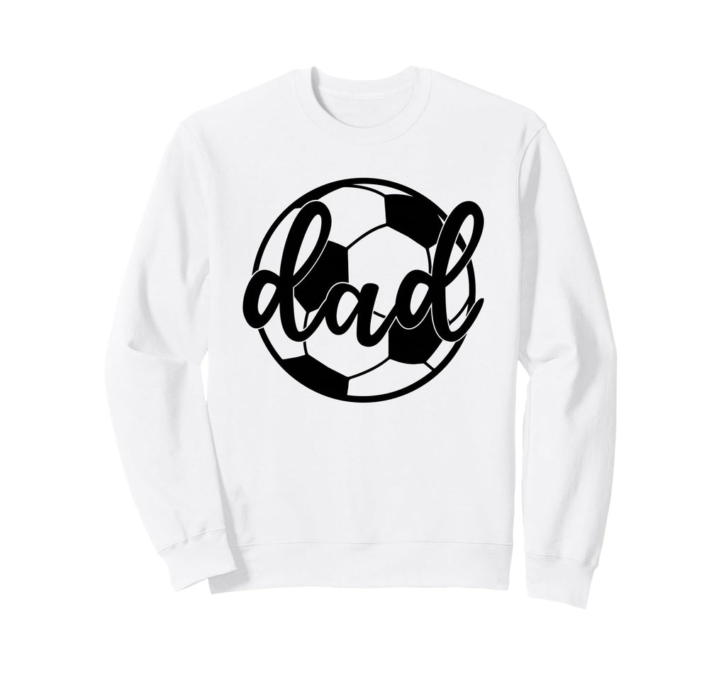 Soccer Dad Funny Soccer Player Sweatshirt - Trendy Graphic Men Women - T-Shirt, Sweatshirt, Hoodie
