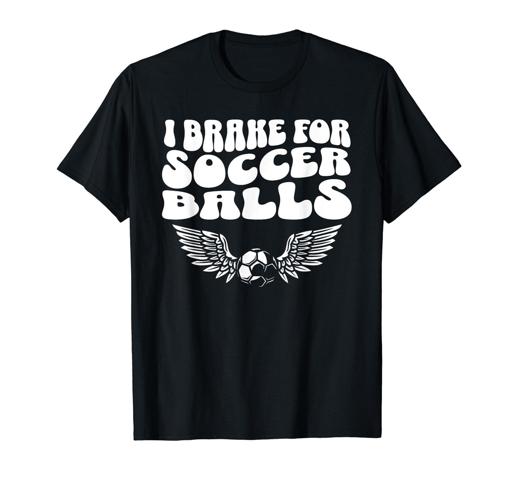 Soccer Mom I Brake Soccer Balls T-Shirt - Casual Everyday Wear Men Women - T-Shirt, Sweatshirt, Hoodie