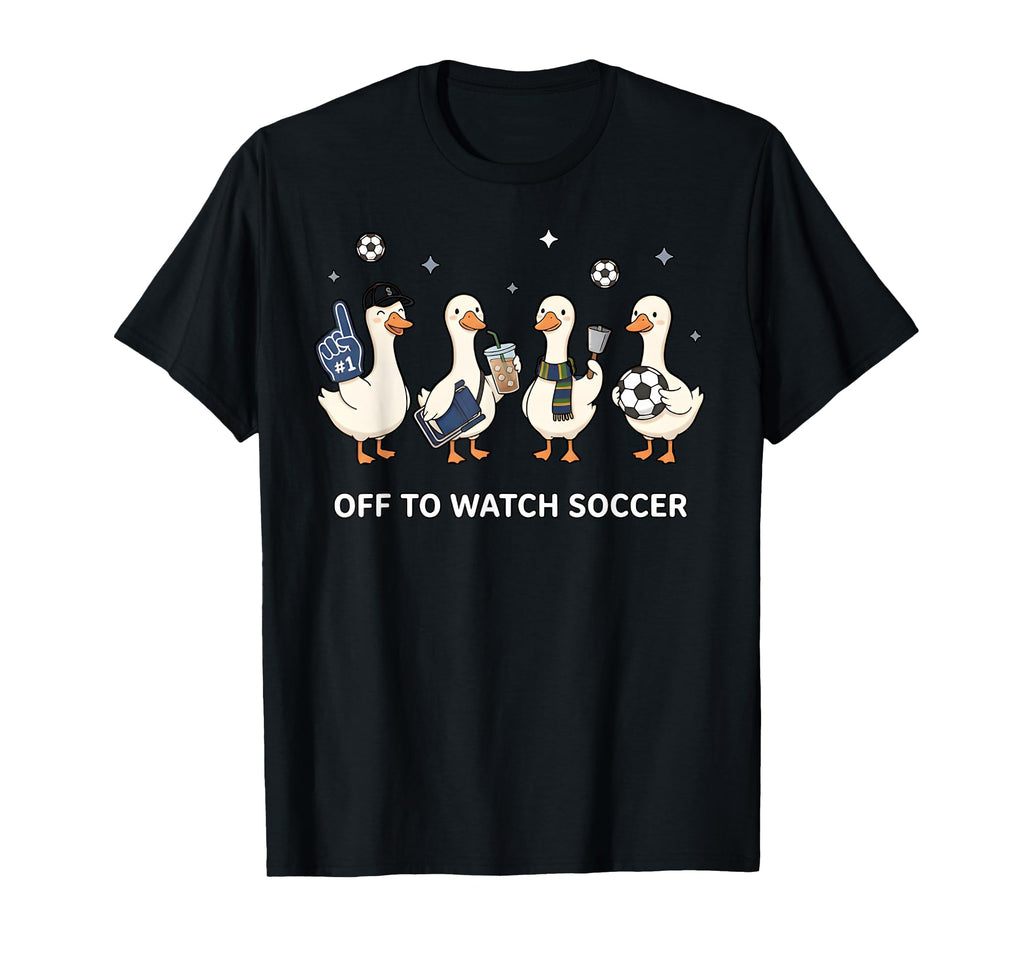 Off To Watch Soccer Funny Goose Mom T-Shirt - Unique Graphic Men Women - T-Shirt, Sweatshirt, Hoodie