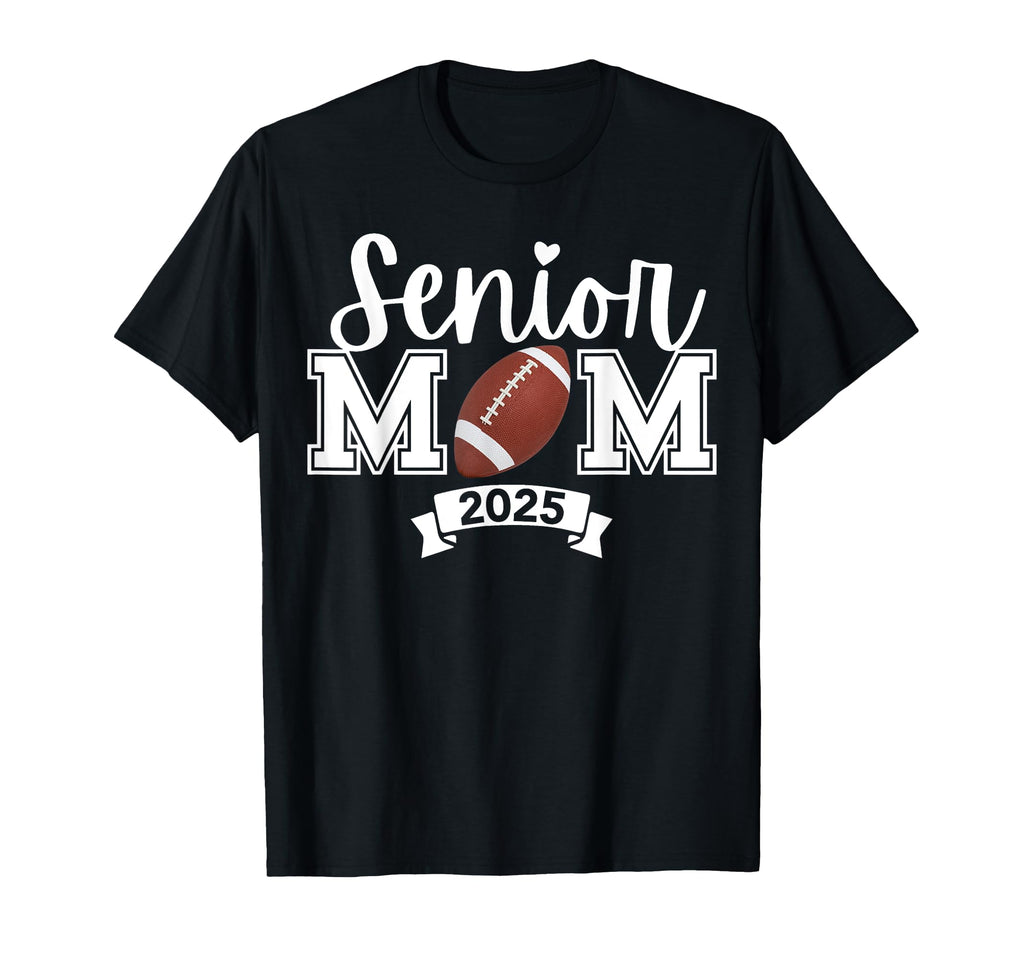 Proud Mom Football Senior 2025 T-Shirt - Fun Novelty Design for Adults - T-Shirt, Sweatshirt, Hoodie