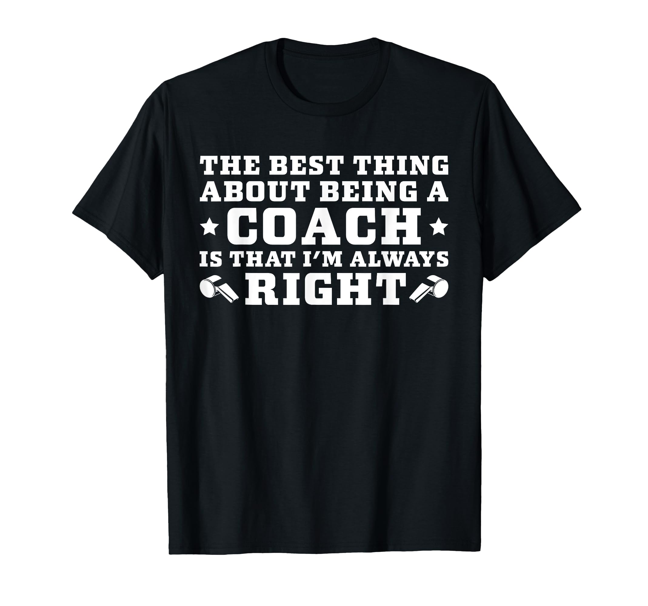Coach Is Always Right Football Coach T-Shirt - Trendy Graphic Unisex - T-Shirt, Sweatshirt, Hoodie