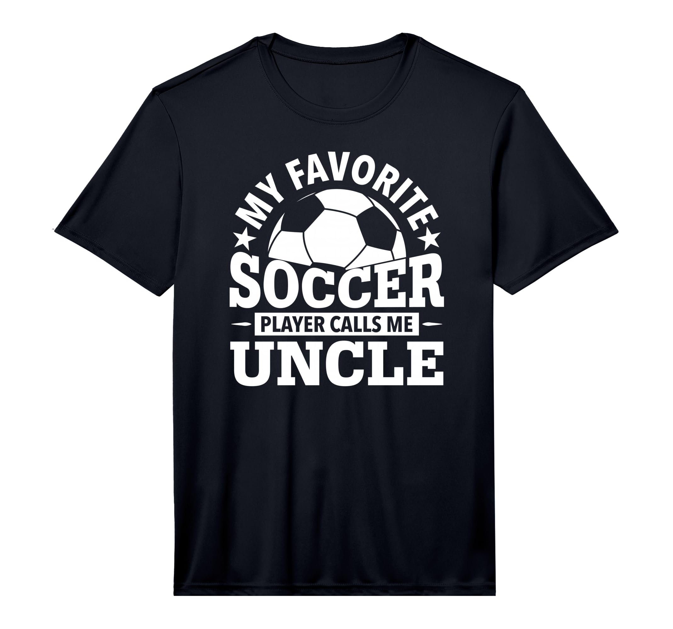 My Favorite Soccer Player Calls Me Uncle T-Shirt - Unique Graphic Unisex - T-Shirt, Sweatshirt, Hoodie