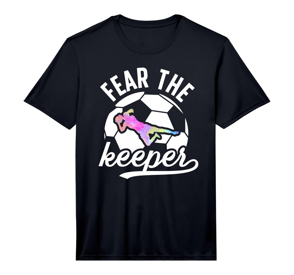 Fear Soccer Keeper Soccer T-Shirt - Casual Everyday Wear Men Women - T-Shirt, Sweatshirt, Hoodie