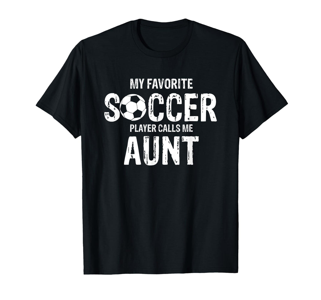Soccer Player Calls Me Aunt Proud T-Shirt - Streetwear Style for Adults - T-Shirt, Sweatshirt, Hoodie
