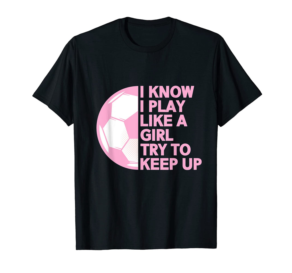 I Know I Play Like Soccer T-Shirt - Aesthetic Graphic Unisex - T-Shirt, Sweatshirt, Hoodie