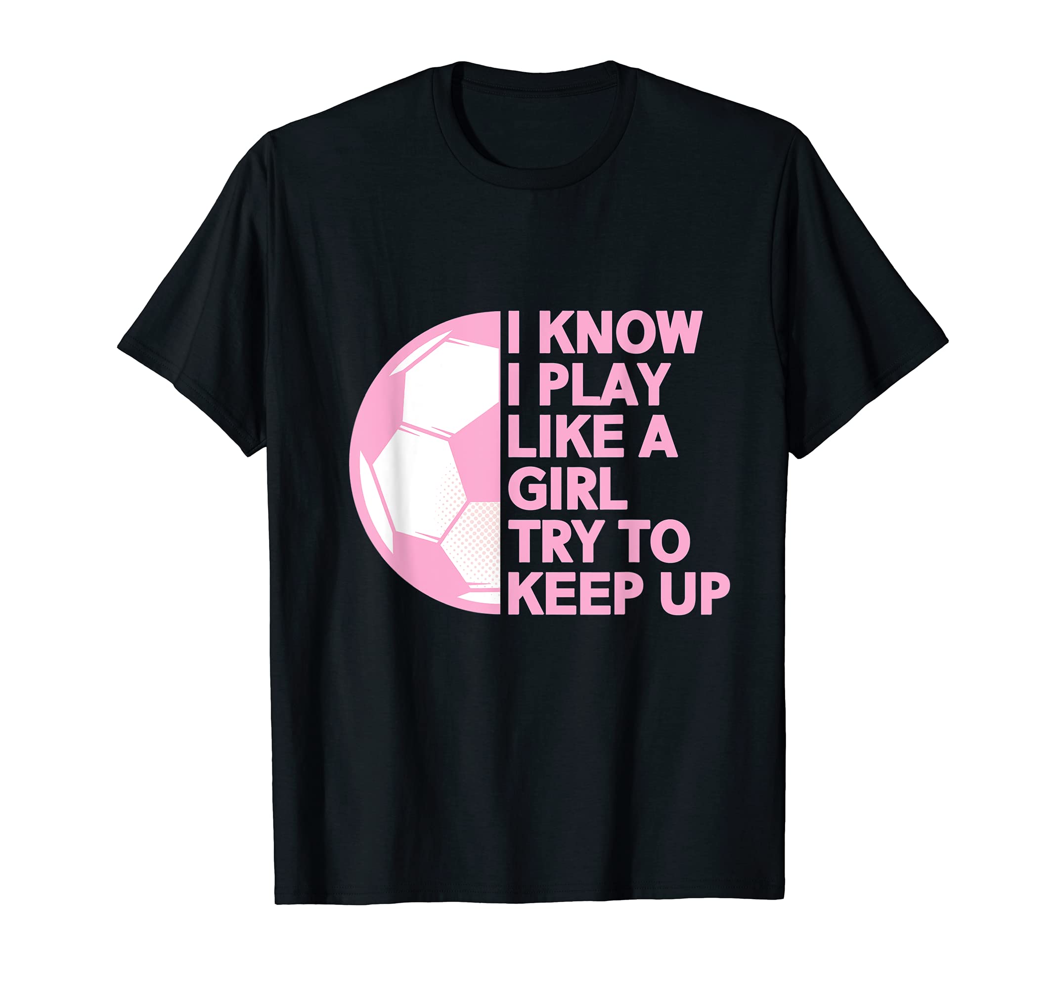 I Know I Play Like Soccer T-Shirt - Aesthetic Graphic Unisex - T-Shirt, Sweatshirt, Hoodie