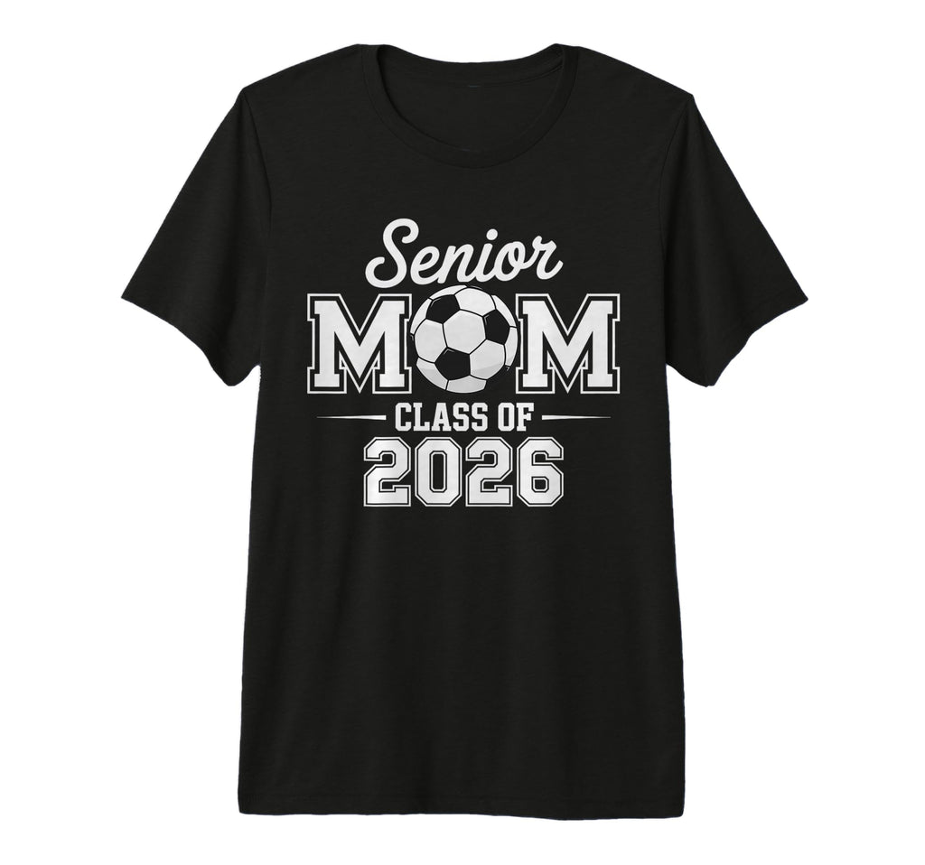 Senior Mom Soccer Class 2026 Graduation T-Shirt - Custom Art Print Unisex - T-Shirt, Sweatshirt, Hoodie