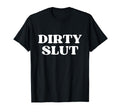 Dirty Slut Y2K Aesthetic T-Shirt - Casual Everyday Wear for Adults - T-Shirt, Sweatshirt, Hoodie