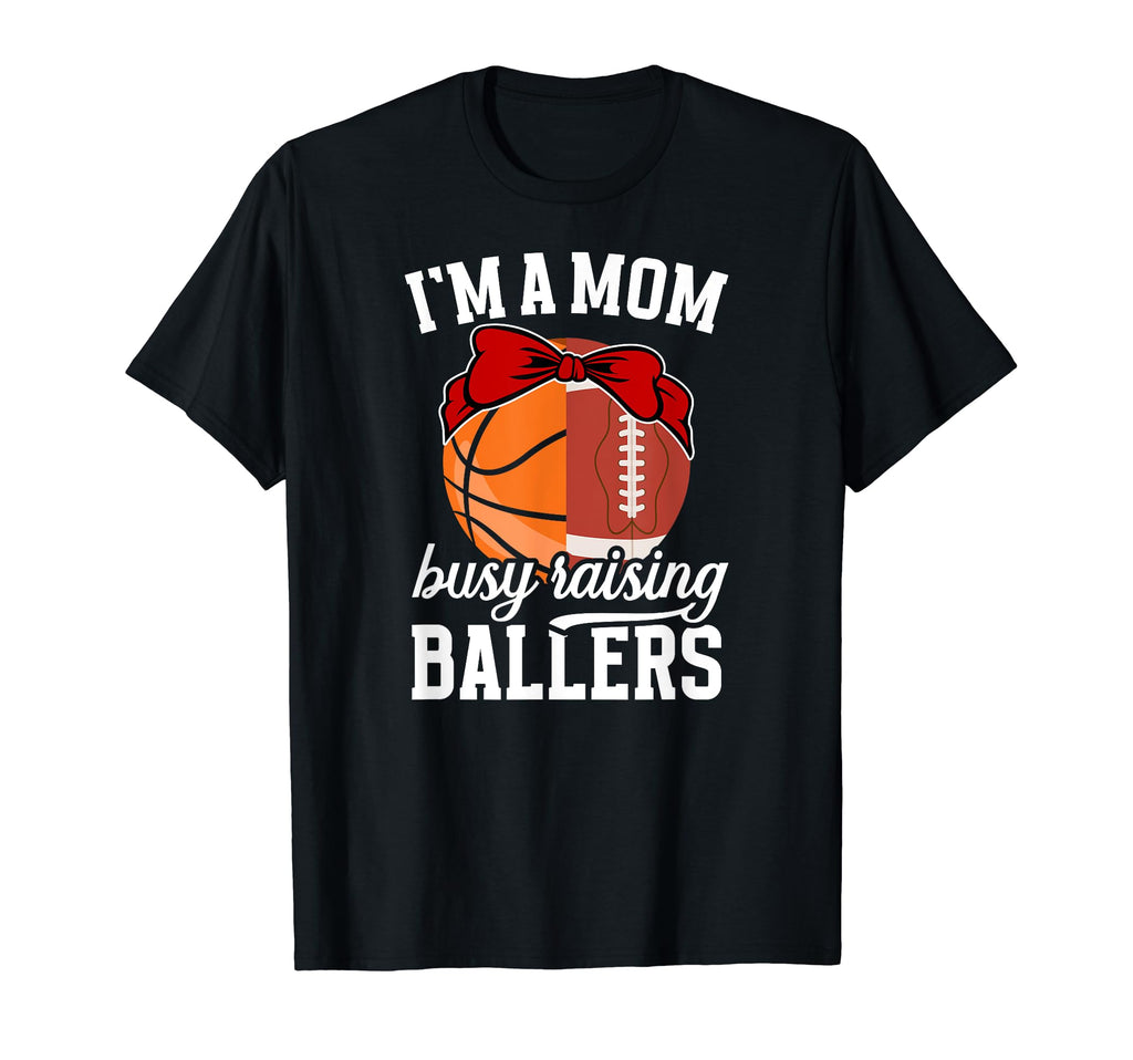 Im Mom Busy Raising Ballers Football T-Shirt - Graphic Print Unisex - T-Shirt, Sweatshirt, Hoodie