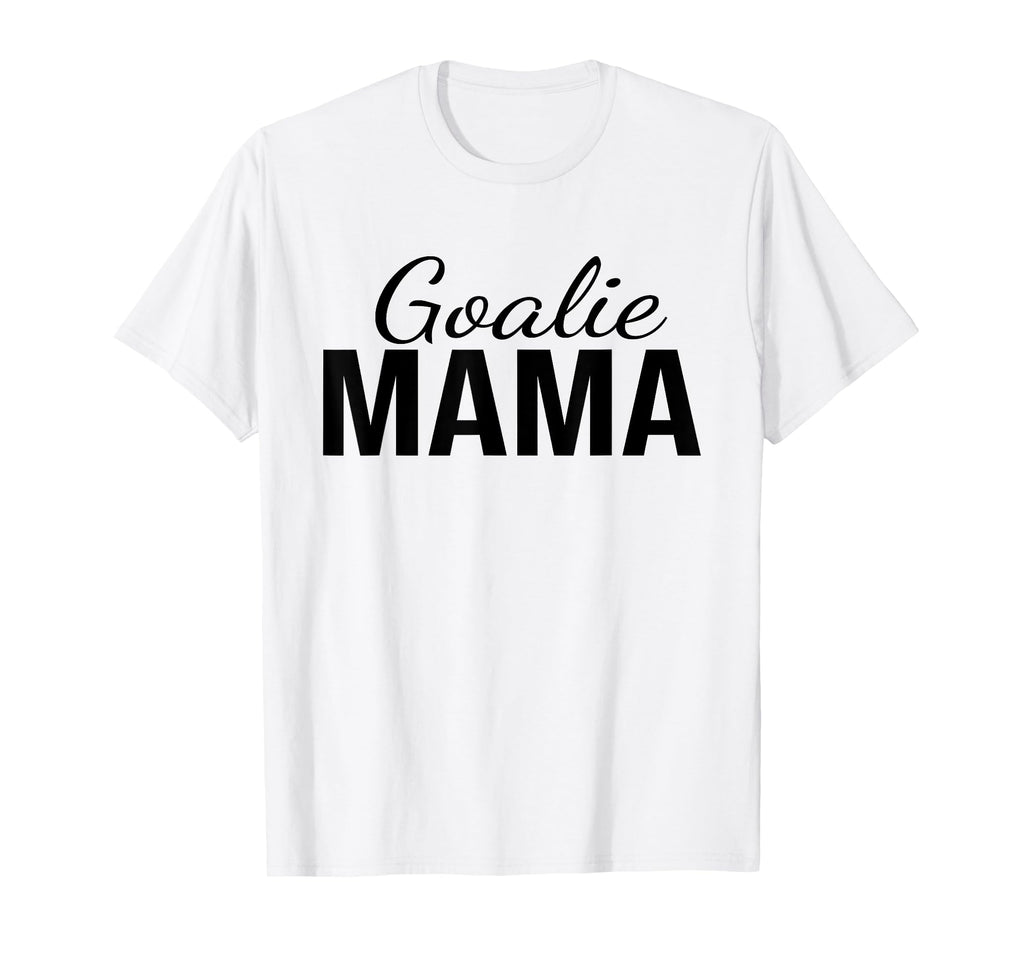 Goalie Mama Goalie Mom Lacrosse T-Shirt - Streetwear Style for Adults - T-Shirt, Sweatshirt, Hoodie