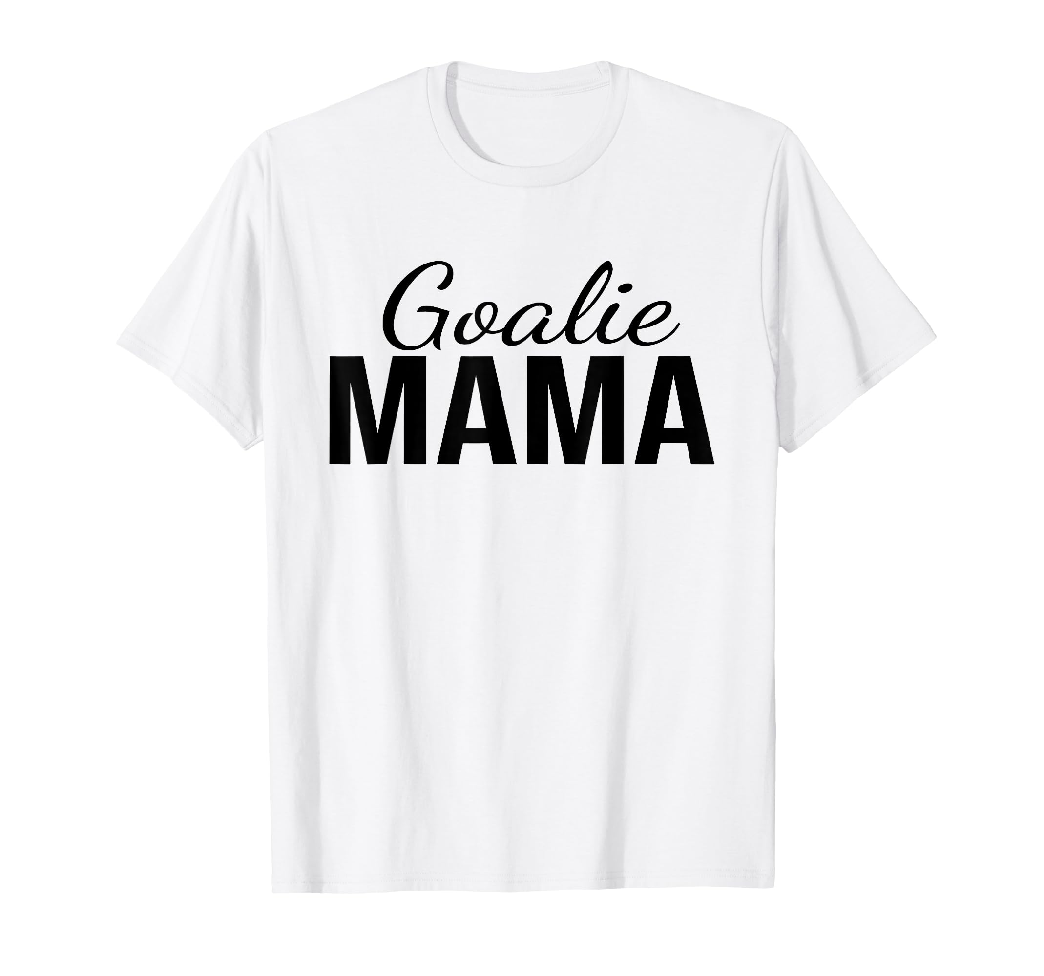 Goalie Mama Goalie Mom Lacrosse T-Shirt - Streetwear Style for Adults - T-Shirt, Sweatshirt, Hoodie