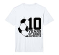 10 Years Being Awesome Soccer T-Shirt - Minimalist Print for Adults - T-Shirt, Sweatshirt, Hoodie