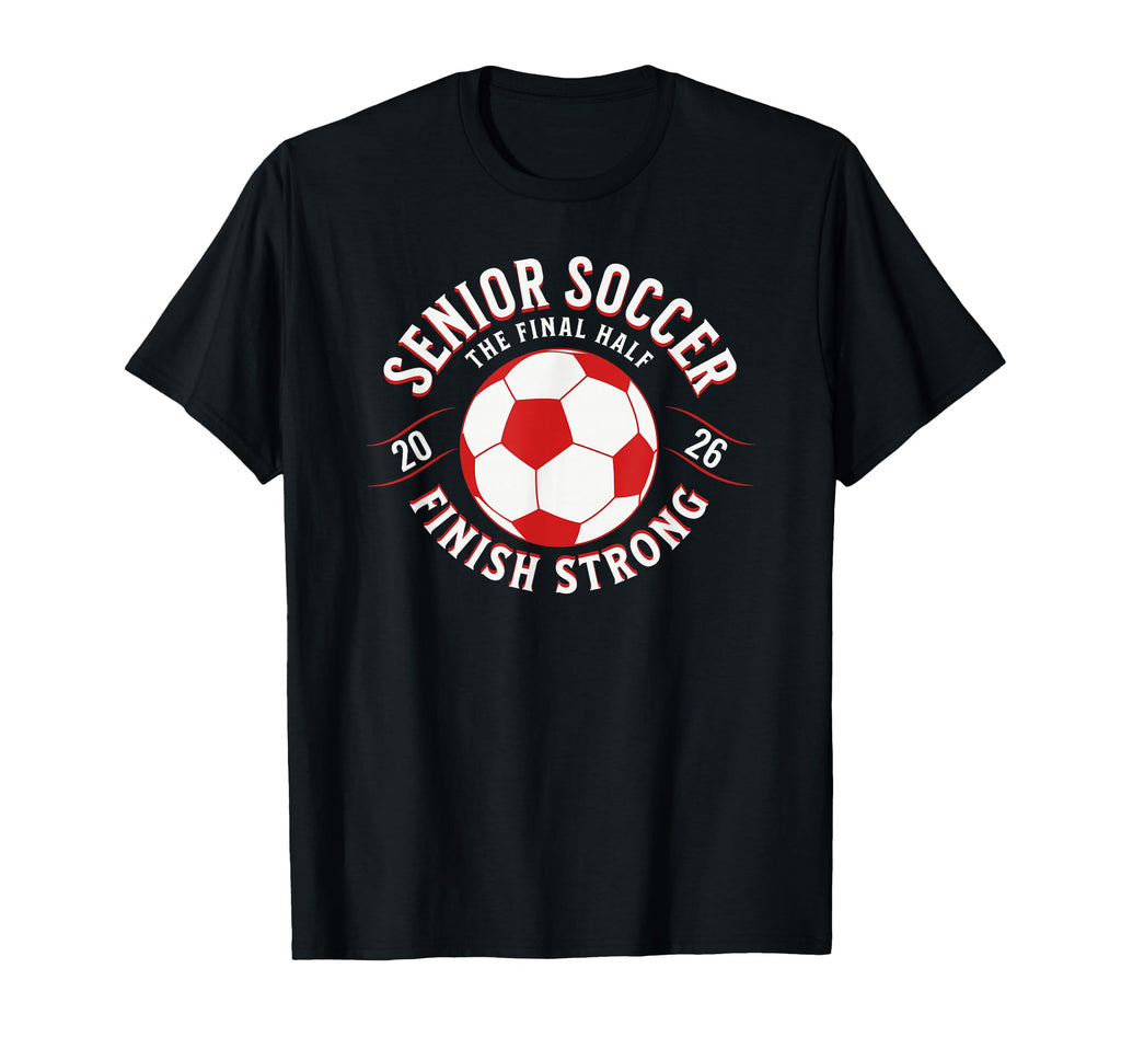 Soccer Senior Final Half 2026 T-Shirt - Minimalist Print Men Women - T-Shirt, Sweatshirt, Hoodie