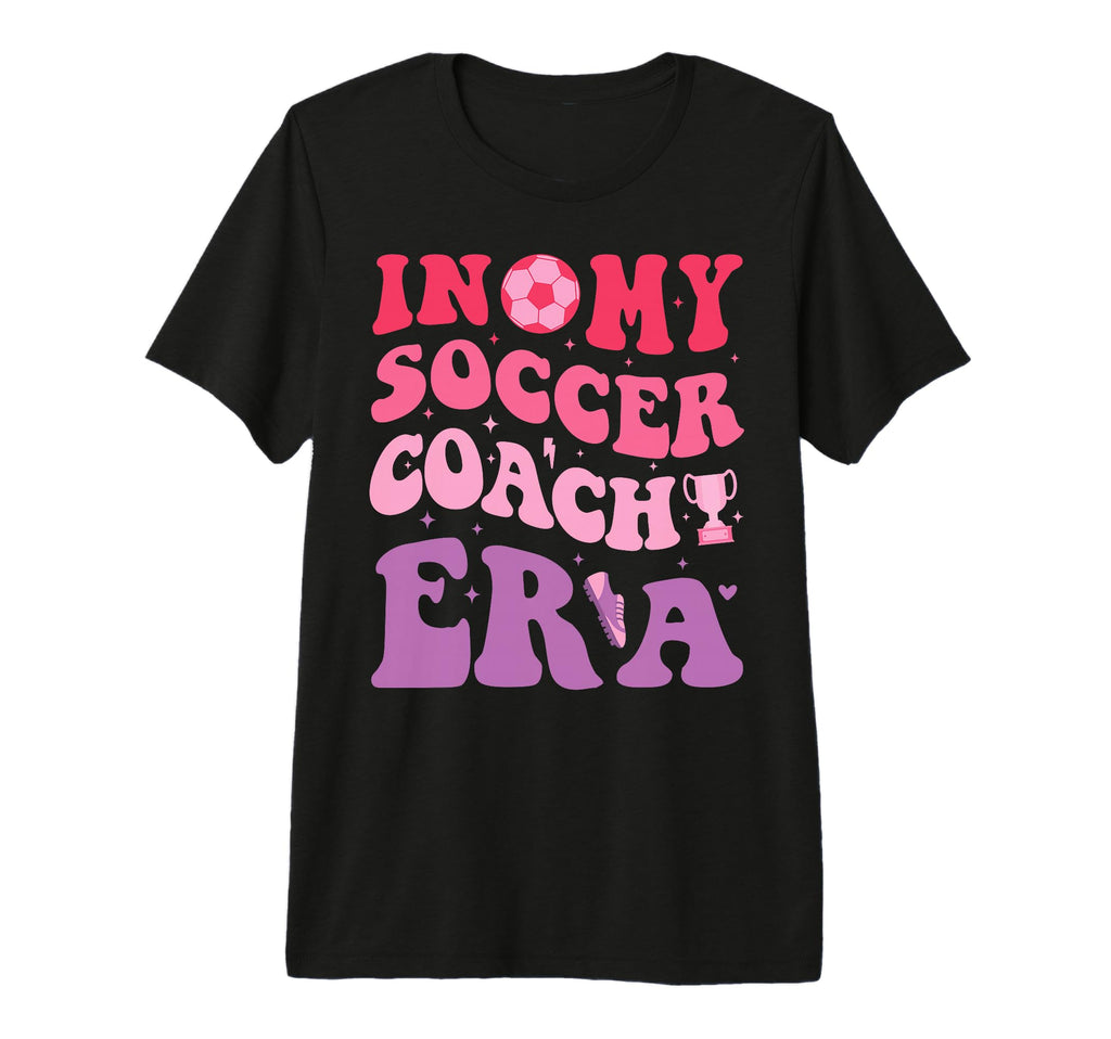 Groovy My Soccer Coach Era Soccer T-Shirt - Casual Everyday Wear Unisex - T-Shirt, Sweatshirt, Hoodie